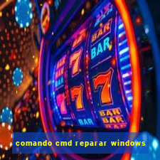 comando cmd reparar windows